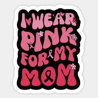 I Wear Pink My Mom Breast Cancer Awarness Sticker